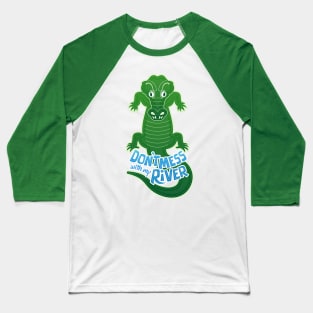 Mad crocodile warning about not messing with his river Baseball T-Shirt